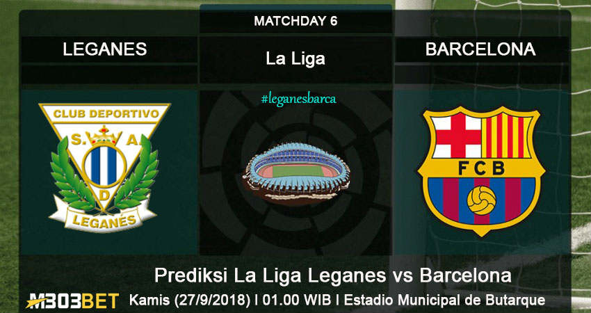 Prediksi La Liga Leganes vs Barcelona 27 September 2018