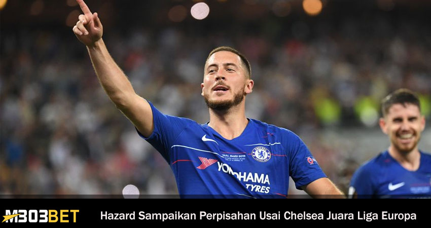 Perpisahan Hazard Dengan Chelsea